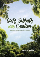 God's Sabbath with Creation: Vocations Fulfilled, the Glory Unveiled - eBook