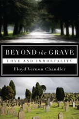 Beyond the Grave: Love and Immortality - eBook