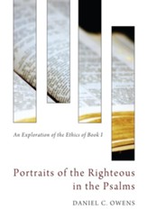 Portraits of the Righteous in the Psalms: An Exploration of the Ethics of Book I - eBook