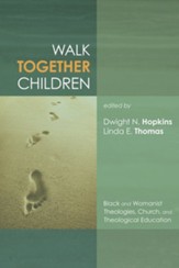Walk Together Children: Black and Womanist Theologies, Church and Theological Education - eBook