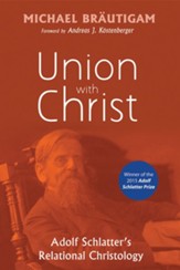 Union with Christ: Adolf Schlatter's Relational Christology - eBook