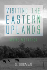 Visiting the Eastern Uplands: Maine Metaphor - eBook