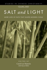 Salt and Light, Volume 3: More Lives of Faith That Shaped Modern China - eBook