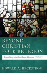 Beyond Christian Folk Religion: Re-grafting into Our Roots (Romans 11:17-23) - eBook