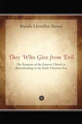 They Who Give from Evil: The Response of the Eastern Church to Moneylending in the Early Christian Era - eBook