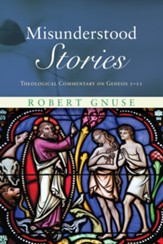 Misunderstood Stories: Theological Commentary on Genesis 1-11 - eBook