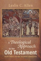 A Theological Approach to the Old Testament: Major Themes and New Testament Connections - eBook