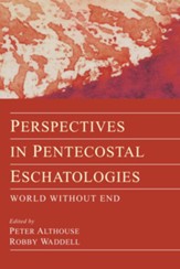 Perspectives in Pentecostal Eschatologies: World Without End - eBook