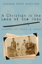 A Christian in the Land of the Gods: Journey of Faith in Japan - eBook