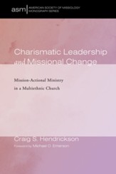 Charismatic Leadership and Missional Change: Mission-Actional Ministry in a Multiethnic Church - eBook