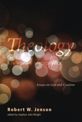 Theology as Revisionary Metaphysics: Essays on God and Creation - eBook