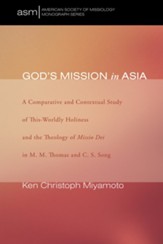 God's Mission in Asia: A Comparative and Contextual Study of This-Worldly Holiness and the Theology of Missio Dei in M. M. Thomas and C. S. Song - eBook