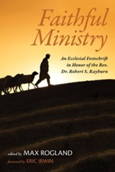Faithful Ministry: An Ecclesial Festschrift in Honor of the Rev. Dr. Robert S. Rayburn - eBook