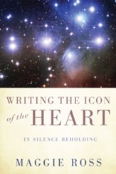 Writing the Icon of the Heart: In Silence Beholding - eBook