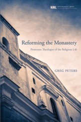 Reforming the Monastery: Protestant Theologies of the Religious Life - eBook