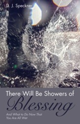 There Will Be Showers of Blessing: And What to Do Now That You Are All Wet - eBook