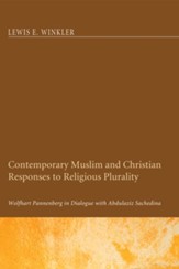 Contemporary Muslim and Christian Responses to Religious Plurality: Wolfhart Pannenberg in Dialogue with Abdulaziz Sachedina - eBook