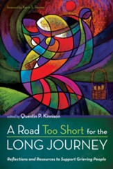 A Road Too Short for the Long Journey: Reflections and Resources to Support Grieving People - eBook