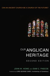 Our Anglican Heritage, Second Edition: Can an Ancient Church be a Church of the Future? - eBook