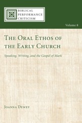 The Oral Ethos of the Early Church: Speaking, Writing, and the Gospel of Mark - eBook