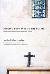 Making Your Way to the Pulpit: Hethcock's Homiletics Goes to the Parish - eBook