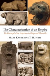 The Characterization of an Empire: The Portrayal of the Assyrians in Kings and Chronicles - eBook