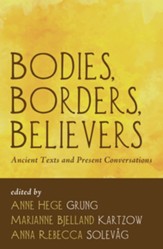 Bodies, Borders, Believers: Ancient Texts and Present Conversations - eBook