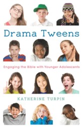 Drama Tweens: Engaging the Bible with Younger Adolescents - eBook