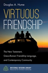 Virtuous Friendship: The New Testament, Greco-Roman Friendship Language, and Contemporary Community - eBook