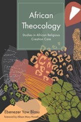 African Theocology: Studies in African Religious Creation Care - eBook