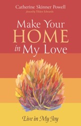 Make Your Home in My Love: Live in My Joy - eBook
