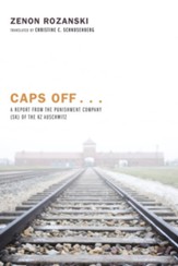 Caps Off . . .: A Report from the Punishment Company (SK) of the KZ Auschwitz - eBook