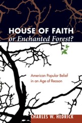 House of Faith or Enchanted Forest?: American Popular Belief in an Age of Reason - eBook