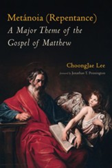 Metanoia (Repentance): A Major Theme of the Gospel of Matthew - eBook