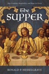 The Supper: New Creation, Hospitality, and Hope in Christ - eBook