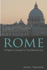 Rome: A Pilgrim's Guide to the Eternal City - eBook