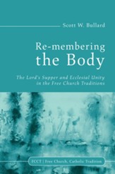 Re-membering the Body: The Lord's Supper and Ecclesial Unity in the Free Church Traditions - eBook