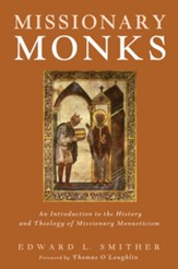 Missionary Monks: An Introduction to the History and Theology of Missionary Monasticism - eBook