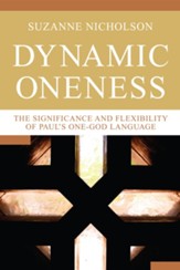 Dynamic Oneness: The Significance and Flexibility of Paul's One-God Language - eBook
