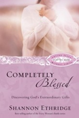Completely Blessed: Discovering God's Extraordinary Gifts - eBook
