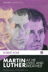 Martin Luther as He Lived and Breathed: Recollections of the Reformer - eBook