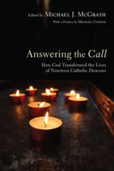 Answering the Call: How God Transformed the Lives of Nineteen Catholic Deacons - eBook