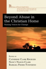 Beyond Abuse in the Christian Home: Raising Voices for Change - eBook