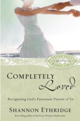 Completely Loved: Recognizing God's Passionate Pursuit of Us - eBook