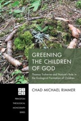 Greening the Children of God: Thomas Traherne and Nature's Role in the Ecological Formation of Children - eBook