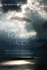 Looking Forward with Hope: Reflections on the Present State and Future of Theological Education - eBook