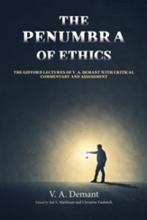 The Penumbra of Ethics: The Gifford Lectures of V. A. Demant with Critical Commentary and Assessment - eBook