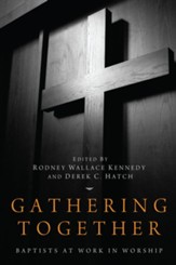 Gathering Together: Baptists at Work in Worship - eBook