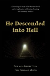 He Descended into Hell: A Christological Study of the Apostles' Creed and Its Implication to Christian Teaching and Preaching in Africa - eBook