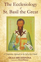 The Ecclesiology of St. Basil the Great: A Trinitarian Approach to the Life of the Church - eBook